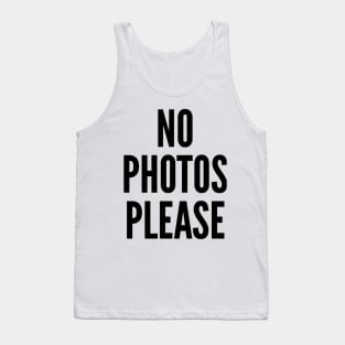 No Photo Please - Anti Paparazzi Tank Top